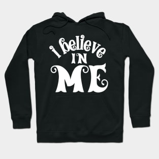 I Believe in Me Hoodie